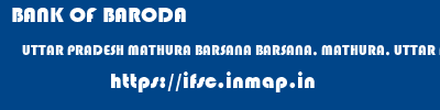 BANK OF BARODA  UTTAR PRADESH MATHURA BARSANA BARSANA, MATHURA, UTTAR PRADESH  ifsc code